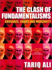 book cover of The clash of fundamentalisms : crusades, jihads and modernity by Tariq Ali