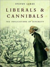 book cover of Liberals and Cannibals: The Implications of Diversity by Steven Lukes