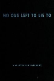 book cover of No one left to lie to by Christopher Hitchens