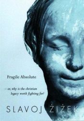 book cover of The Fragile Absolute: Or by Slavoj Žižek
