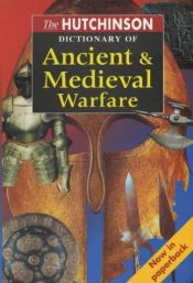 book cover of The Hutchinson Dictionary of Ancient and Medieval Warfare by Matthew Bennett