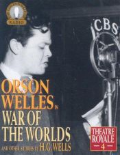 book cover of Theatre Royale: H.G.Wells' "War of the Worlds" and Other Stories Vol 4 (Golden Days of Radio) by Herbert George Wells