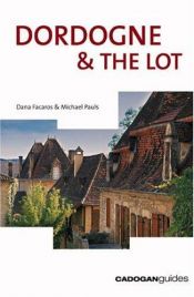 book cover of Dordogne and the Lot, 5th (Country & Regional Guides - Cadogan) by Dana Facaros