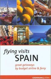 book cover of Flying Visits: Spain: Great Getaways by Budget Airline & Ferry by Dana Facaros