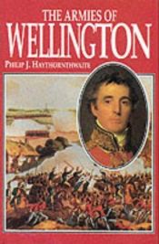 book cover of The armies of Wellington by Philip Haythornthwaite