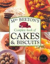 book cover of Mrs. Beeton's Complete Book of Cakes & Biscuits by Isabella Beeton