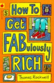 book cover of How to Get Fabulously Rich by Thomas Rockwell