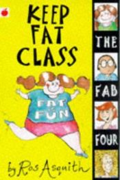 book cover of Keep Fat Class (Fab Four) by Ros Asquith