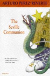 book cover of Seville Communion by Arturo Pérez-Reverte