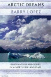 book cover of Droombeeld Arctica verbeelding en verlangen in het Noordpoolgebied by Barry Lopez