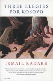 book cover of Three Elegies for Kosovo by Ismail Kadare