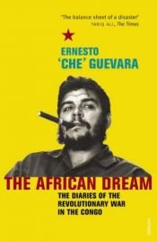 book cover of The African dream : the diaries of the revolutionary war in the Congo by چه گوارا