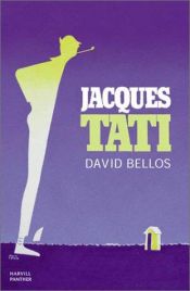 book cover of Jacques Tati: His Life and Art by David Bellos
