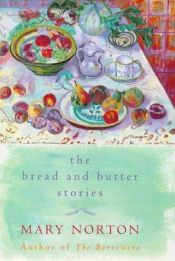 book cover of The Bread and Butter Stories by Mary Norton