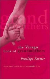 book cover of The Virago Book of Grandmothers: An Autobiographical Anthology by Penelope Farmer