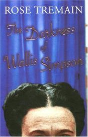 book cover of The Darkness of Wallis Simpson by Rose Tremain