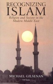 book cover of Recognizing Islam: Religion and Society in the Modern Middle East by Michael Gilsenan