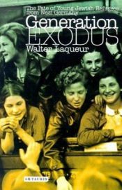 book cover of Generation exodus : the fate of young Jewish refugees from Nazi Germany by Walter Laqueur