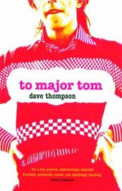 book cover of To Major Tom : the Bowie letters by Dave Thompson