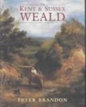 book cover of The Kent & Sussex Weald by Peter Brandon