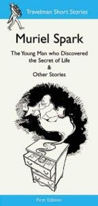 book cover of The Young Man Who Discovered the Secret of Life & Other Stories by מיוריאל ספארק