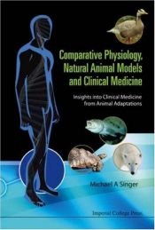 book cover of Comparative Physiology, Natural Animal Models and Clinical Medicine: Insights into Clinical Medicine from Animal Adaptations by Michael A. Singer