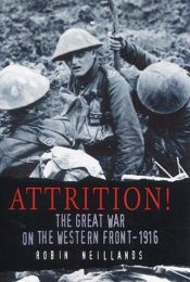 book cover of Attrition: The Great War on the Western Front - 1916 by Robin Neillands
