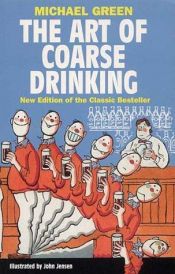 book cover of The art of coarse drinking by Michael Green