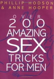 book cover of Over 200 Amazing Sex Tricks and Techniques for Men by Anne Hooper