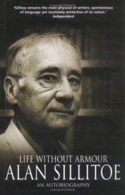book cover of Life without armour by Alan Sillitoe