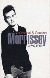 book cover of Morrissey : scandal & passion by David Bret