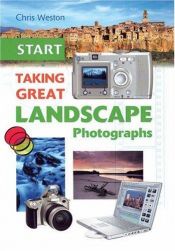 book cover of Start Taking Great Landscape Photographs by Chris Weston