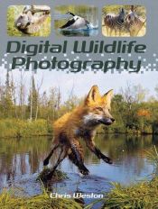book cover of Digital Wildlife Photography by Chris Weston