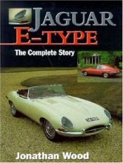 book cover of Jaguar E-Type: The Complete Story (Crowood AutoClassic) by Jonathan Wood
