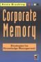 Corporate Memory: Strategies For Knowledge Management