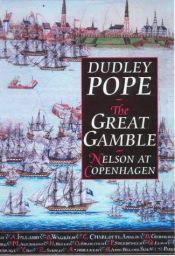 book cover of The Great Gamble: Nelson at Copenhagen by Dudley Pope