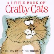 book cover of A Little Book of Crafty Cats by Helen Exley