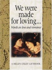 book cover of We Were Made for Loving: Word on Love and Romance (Words for Life) by Helen Exley