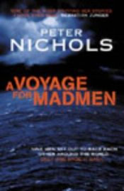book cover of Voyage For Madmen by Peter Nichols