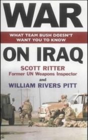 book cover of War on Iraq: What Team Bush Doesn't Want You to Know by Scott Ritter