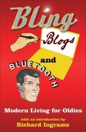 book cover of Bling Blogs and Bluetooth by Richard Ingrams
