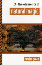 book cover of The Elements of Natural Magic (Elements of ...) by Marian Green