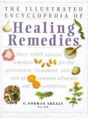book cover of The Illustrated Encyclopedia of Healing Remedies by C. Norman Shealy