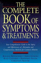 book cover of The Complete Book of Symptoms and Treatments: Your Comprehensive Guide to the Safety and Effectiveness of Alternative an by Alfred Kolleritsch