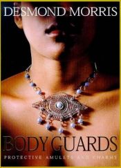 book cover of Body Guards: Protective Amulets and Charms by Desmond Morris