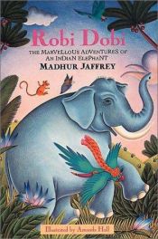book cover of Robi Dobi: The Marvellous Adventures of an Indian Elephant by Madhur Jaffrey