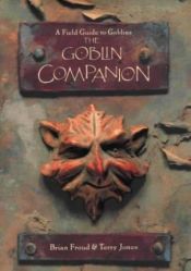 book cover of Goblin Companion a Field Guide to Goblins by Terry Jones