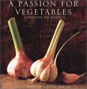 book cover of A Passion for Vegetables by Lorenza De' Medici
