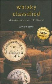 book cover of Whisky Classified: Choosing Single Malts by Flavour by David Wishart