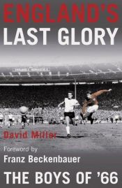 book cover of England's Last Glory: The Boys of 66 by David Miller
